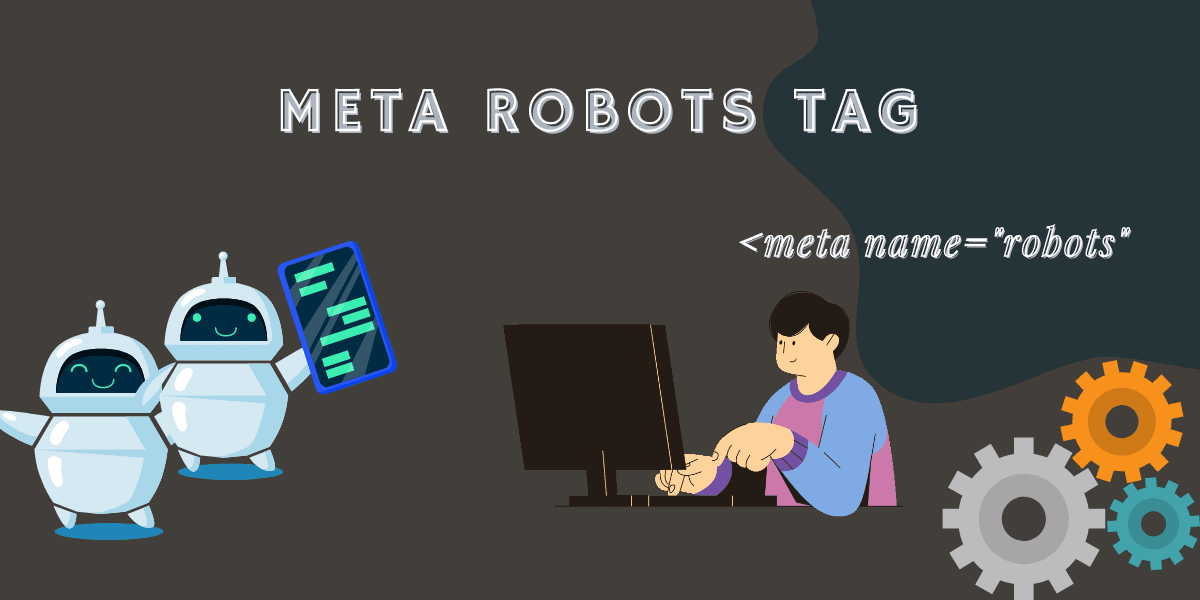 Thẻ Meta Robots: Hướng Dẫn Chi Tiết Từ Chuyên Gia