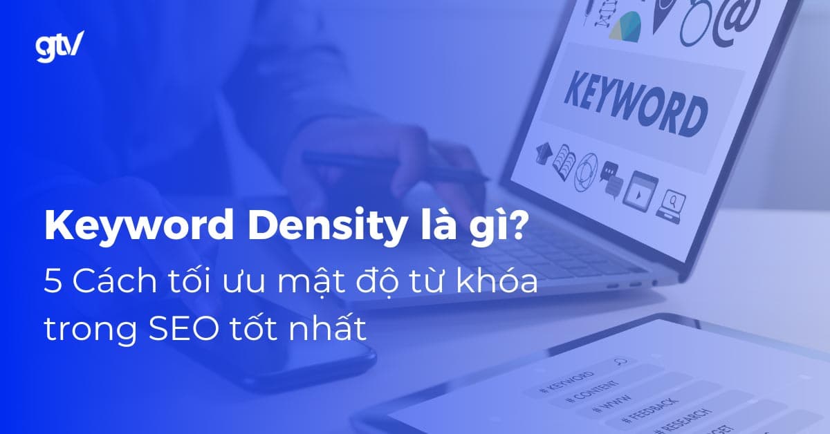Tối ưu hóa mật độ từ khóa trong SEO: Hướng dẫn chi tiết từ websitedichvu.com